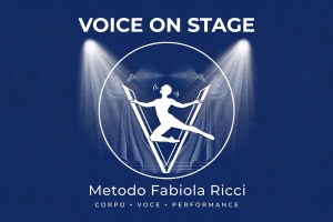 Il Metodo VOICE ON STAGE creato da FABIOLA RICCI: Corpo Voce Performance